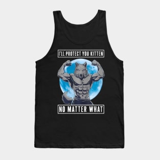 I'll Protect You No What Tank Top